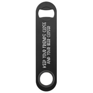 Keep your Friends Close & Beer Steel Bottle Opener Bar Key