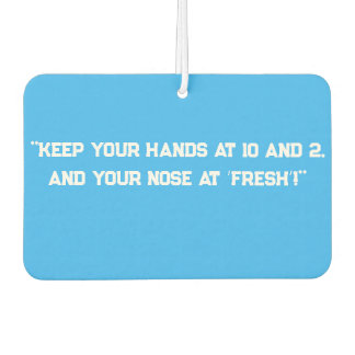 "Keep Your Hands at 10 and 2,  Air Freshener