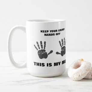Keep Your Hands Off Mug - Large Size - 2 Sided