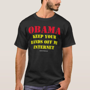 KEEP YOUR HANDS OFF MY INTERNET OBAMA T-Shirt