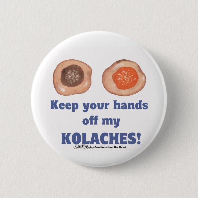 Keep your hands off my KOLACHES! 2 Inch Round Button (Front)