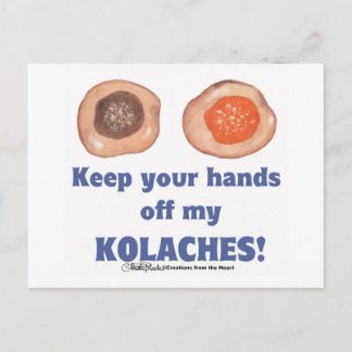 Keep your hands off my KOLACHES! card