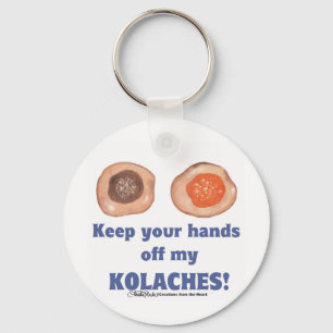 Keep your hands off my KOLACHES! Keychain