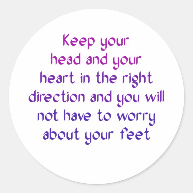 Keep your head and your heart in the right classic round sticker (Front)