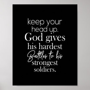 keep your head up god gives his hardest battles to poster