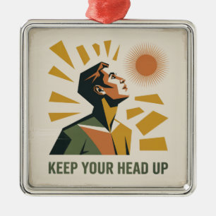 Keep Your Head Up Metal Ornament