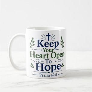 Keep Your Heart Open To Hope Inspirational Quote Coffee Mug