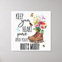 Keep Your Heart Pure and Your Boots Muddy