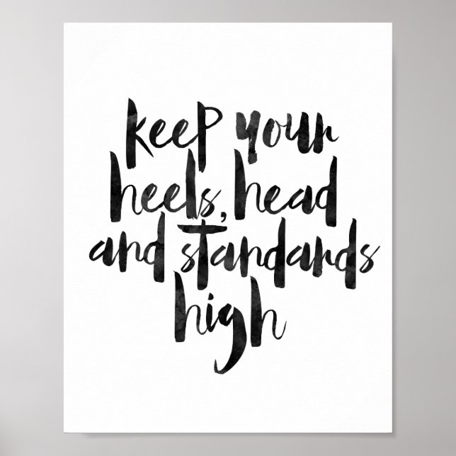 Keep Your Heels Head And Standards High Poster (Front)