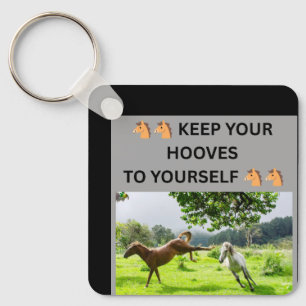 🐴🐴 KEEP YOUR HOOVES TO YOURSELF 🐴🐴 KEYCHAIN