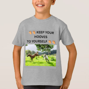 🐴🐴 KEEP YOUR HOOVES TO YOURSELF 🐴🐴 T-Shirt