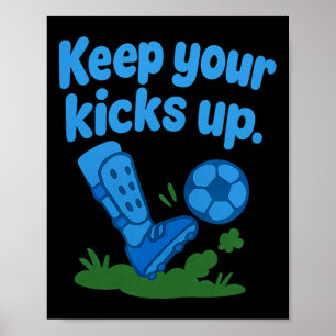 Keep Your Kicks Up Soccer Fan Bubble Font Graphic  Poster