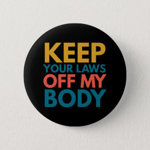 Keep Your Laws Off My Body 2 Inch Round Button