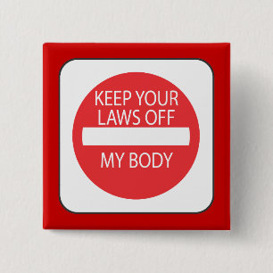Keep Your Laws Off My Body 2 Inch Square Button