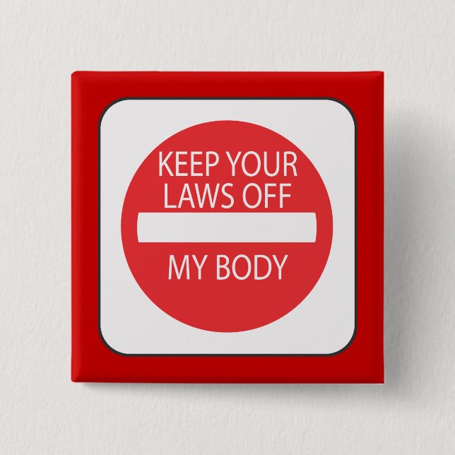 Keep Your Laws Off My Body 2 Inch Square Button (Front)