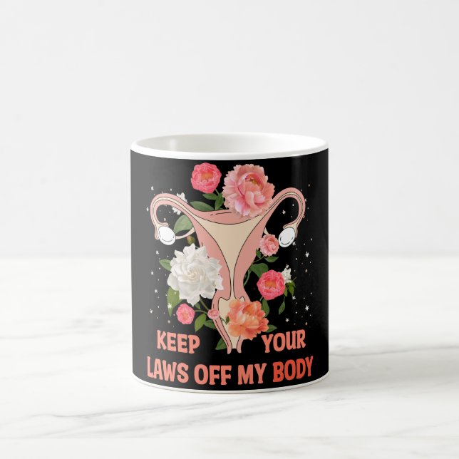 Keep Your Laws Off My Body Coffee Mug (Center)
