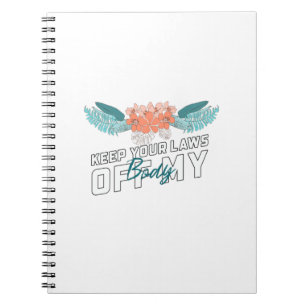Keep Your Laws Off My Body Notebook