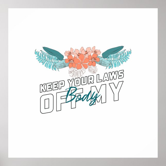 Keep Your Laws Off My Body Poster (Front)