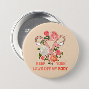 Keep Your Laws Off My Body   Pro-choice 3 Inch Round Button