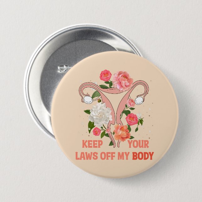 Keep Your Laws Off My Body | Pro-choice 3 Inch Round Button (Front & Back)
