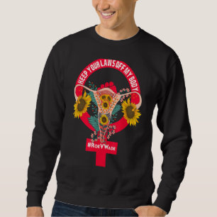 Keep Your Laws Off My Body Pro Choice Feminist Abo Sweatshirt