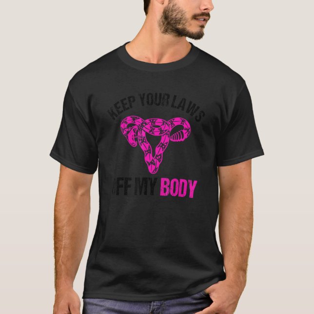 Keep Your Laws Off My Body Pro Choice Feminist Abo T-Shirt (Front)