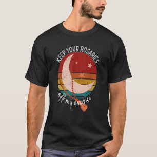 Keep Your Rosaries Off My Ovaries Feminist Retro P T-Shirt