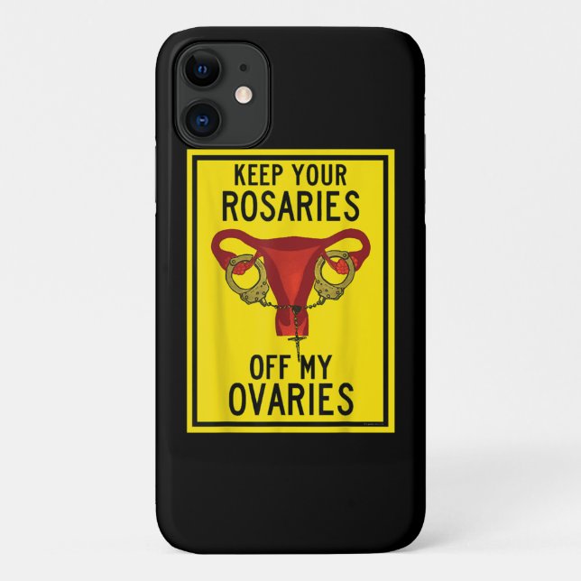 Keep Your Rosaries Off My Ovaries Funny Feminist P Case-Mate iPhone Case (Back)