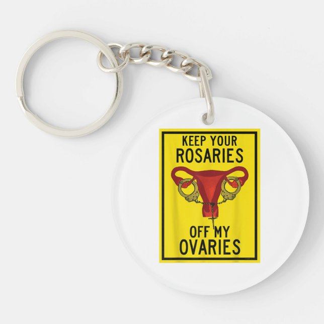 Keep Your Rosaries Off My Ovaries Funny Feminist P Keychain (Front)