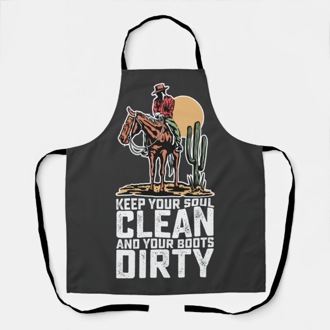 Keep Your Soul Clean And Your Boots Dirty Apron (Front)