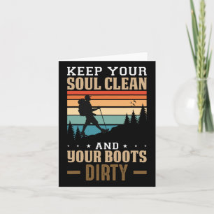 Keep Your Soul Clean And Your Boots Dirty Hiking Card