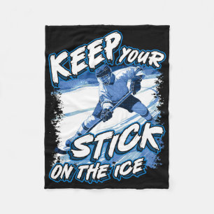 Keep Your Stick On The Ice Fleece Blanket