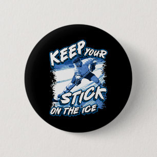 Keep Your Stick On The Ice, Hockey Player Saying, 2 Inch Round Button