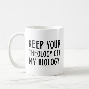 Keep Your Theology Off My Biology Coffee Mug