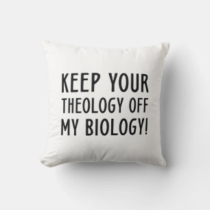 Keep Your Theology Off My Biology Throw Pillow