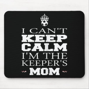 Keeper Mom Soccer Tee Funny I Can't Keep Calm Goal Mouse Pad