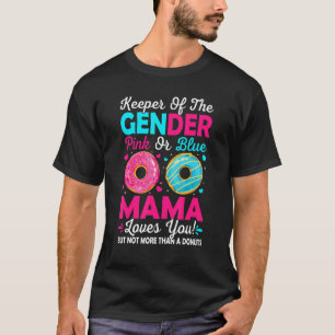 Keeper Of Gender Pink Or Blue Mama Loves You T-Shirt