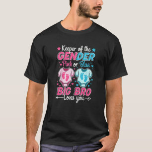 Keeper Of Gender Reveal Pink Or Blue Big Bro Loves T-Shirt
