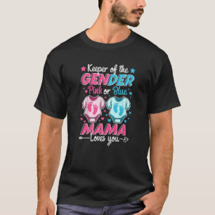 Keeper Of Gender Reveal Pink Or Blue Mama Loves Yo T-Shirt
