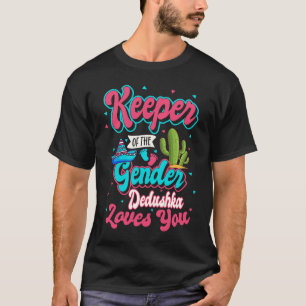 Keeper of the Gender Dedushka Loves You Mexican Ba T-Shirt