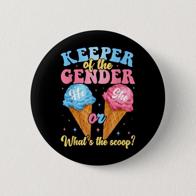 Keeper Of The Gender Ice Cream Whats The Scoop Gen 2 Inch Round Button (Front)
