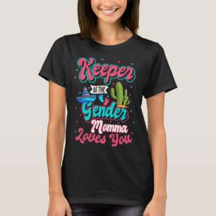 Keeper of the Gender Momma Loves You Mexican Baby  T-Shirt