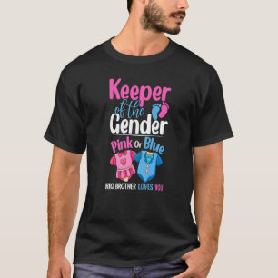 Keeper Of The Gender Pink Or Blue Big Brother Love T-Shirt