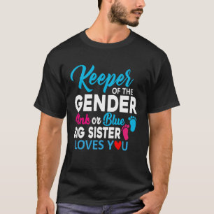 Keeper of The Gender Pink Or Blue Big Sister Loves T-Shirt