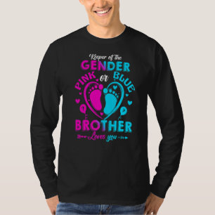 Keeper Of The Gender Pink Or Blue Brother Loves Yo T-Shirt