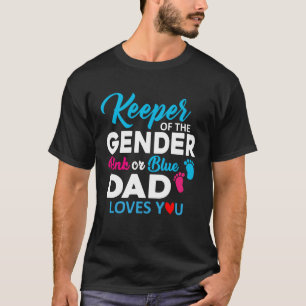 Keeper of The Gender Pink Or Blue Dad Loves You Bd T-Shirt