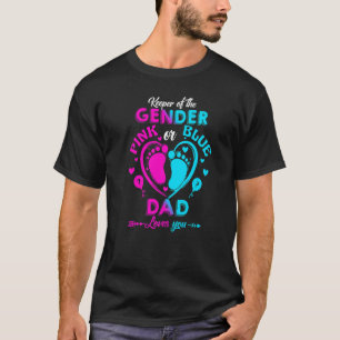 Keeper Of The Gender Pink Or Blue Dad Loves You Re T-Shirt