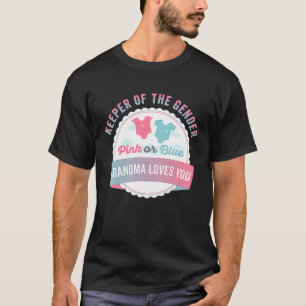 Keeper Of The Gender Pink Or Blue Grandma Loves Yo T-Shirt