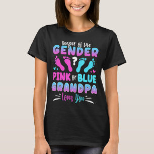 Keeper Of The Gender Pink Or Blue Grandpa Loves Yo T-Shirt