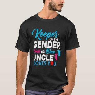 Keeper of The Gender Pink Or Blue Uncle Loves You T-Shirt